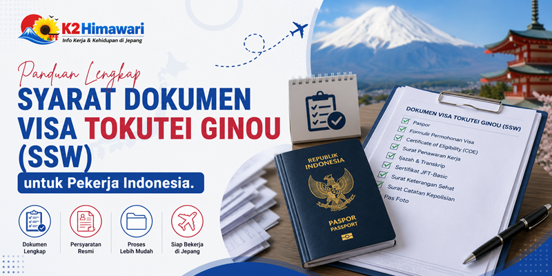 Panduan Lengkap Syarat Dokumen Visa Tokutei Ginou (SSW) untuk Pekerja Indonesia